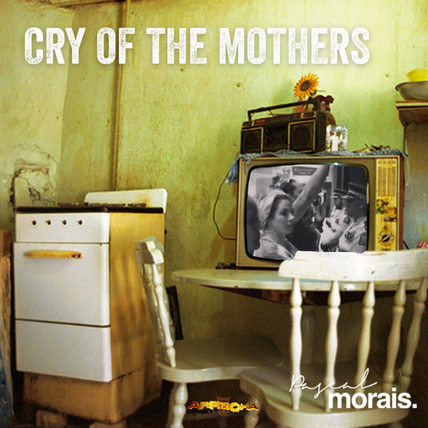 Pascal Morais - Cry of the Mothers [AREC060]